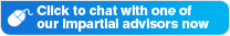 Click to chat with one of our impartial advisors now